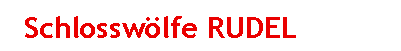 Textfeld: 	Schlossw�lfe RUDEL