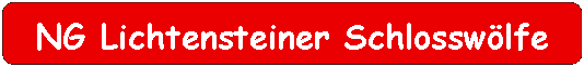 Abgerundetes Rechteck: NG Lichtensteiner Schlossw�lfe